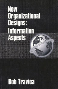 Title: New Organizational Designs: Information Aspects, Author: Bob Travica