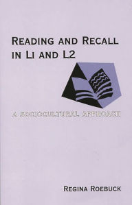 Title: Reading and Recall in L1 and L2: A Sociocultural Approach, Author: Regina Roebuck