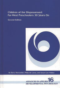 Title: Children of the Dispossessed: Far-West Preschoolers 30 Years on / Edition 2, Author: Barry Nurcombe