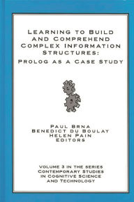 Title: Learning to Build and Comprehend Complex Information Structures: Prolog as a Case Study, Author: Paul Brna