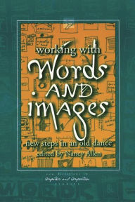 Title: Working with Words and Images: New Steps in an Old Dance, Author: Nancy Allen