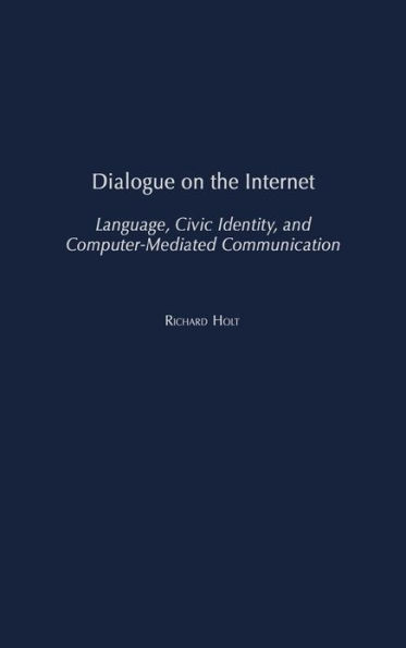 Dialogue on the Internet: Language, Civic Identity, and Computer-Mediated Communication