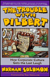 Trouble with Dilbert: How Corporate Culture Gets the Last Laugh