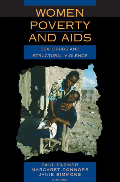 Women Poverty And Aids Sex Drugs And Structural Violence Edition