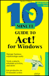 10 Minute Guide to ACT! for Windows