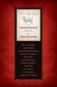 Feed My Sheep: A Passionate Plea for Preaching
