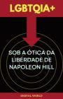 LGBTQIA+ sob a Ótica da Liberdade de Napoleon Hill