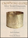 Crowning Glory: Silver Torah Ornaments of the Jewish Museum, New York