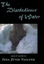 The Disobedience of Water: Stories and Novellas