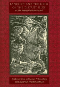 Title: Lancelot and the Lord of the Distant Isles: Or, the Book of Galehaut Retold, Author: Patricia Terry