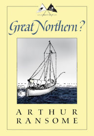 Title: Great Northern?, Author: Arthur Ransome