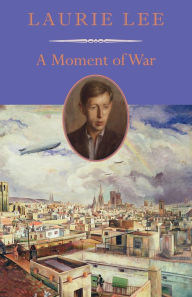 Title: A Moment of War, Author: Laurie Lee