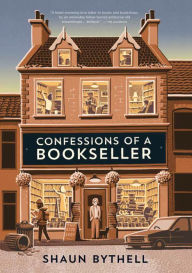 Title: Confessions of a Bookseller, Author: Shaun Bythell
