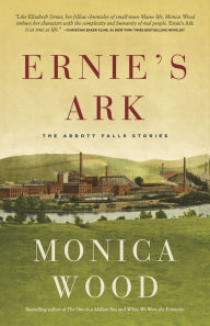 Title: Ernie's Ark: The Abbott Falls Stories, Author: Monica Wood
