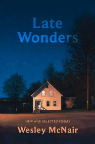 Title: Late Wonders: New & Selected Poems, Author: Wesley McNair
