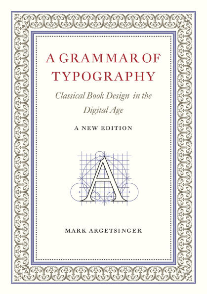 A Grammar of Typography: Classical Design in the Digital Age: New Edition