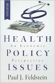 Title: Health Policy Issues: An Economic Perspective / Edition 5, Author: Paul J. Feldstein