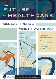 Title: The Future of Healthcare: Global Trends Worth Watching, Author: Andrew Garman