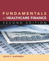 Title: Fundamentals of Healthcare Finance, Second Edition / Edition 2, Author: Louis Gapenski