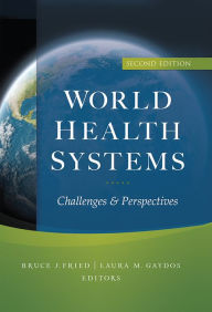 Title: World Health Systems: Challenges and Perspectives, Second Edition, Author: Bruce Fried