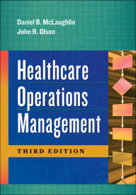 Title: Healthcare Operations Management, Third Edition, Author: Daniel McLaughlin