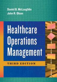 Title: Healthcare Operations Management, Third Edition, Author: Daniel McLaughlin