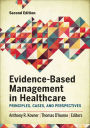 Evidence-Based Management in Healthcare: Principles, Cases, and Perspectives, Second Edition