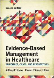 Title: Evidence-Based Management in Healthcare: Principles, Cases, and Perspectives, Second Edition, Author: Anthony Kovner