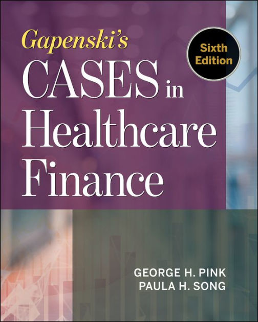 Gapenski's Cases in Healthcare Finance, Sixth Edition by Pink