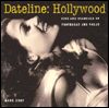 Dateline Hollywood: Sins and Scandals of Yesterday and Today