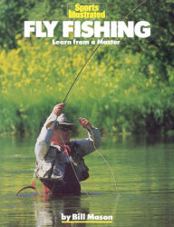 Title: Fly Fishing: Learn from a Master, Author: Bill Mason