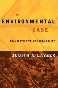 The Environmental Case: Translating Values Into Policy, 2nd Edition / Edition 2