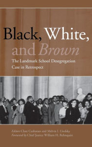 Title: Black, White, and Brown: The Landmark School Desegregation Case in Retrospect / Edition 1, Author: Clare Cushman