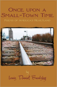 Title: Once Upon a Small-Town Time: Poems of America's Heartland, Author: Louis Daniel Brodsky