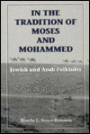 In the Tradition of Moses and Mohammed: Jewish and Arab Folktales