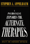 A Psychoanalyst Explores the Alternate Therapies: Out in Inner Space (Master Work) / Edition 1