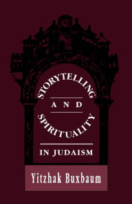 Title: Storytelling and Spirituality in Judaism, Author: Yitzhak Buxbaum