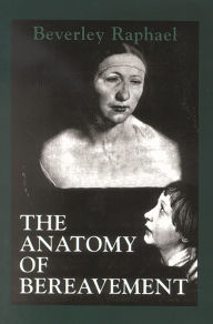 Title: The Anatomy of Bereavement, Author: Beverley Raphael