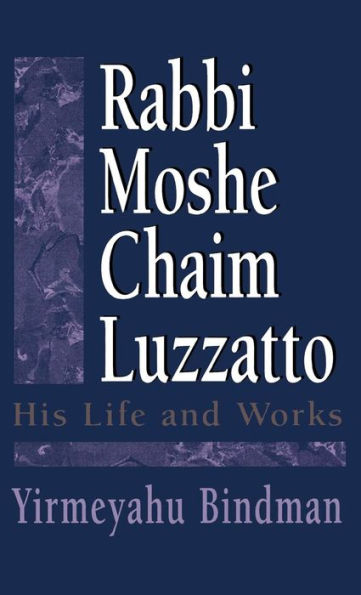 Rabbi Moshe Chaim Luzzatto: His Life and Works