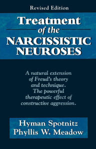 Title: Treatment of the Narcissistic Neuroses / Edition 1, Author: Hyman Spotnitz