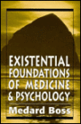 Existential Foundations of Medicine and Psychology