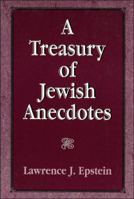 Title: A Treasury of Jewish Anecdotes, Author: Lawrence J. Epstein