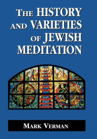 Title: The History and Varieties of Jewish Meditation, Author: Mark Verman