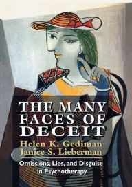 Title: The Many Faces of Deceit: Omissions, Lies, and Disguise in Psychotherapy / Edition 1, Author: Helen K. Gediman