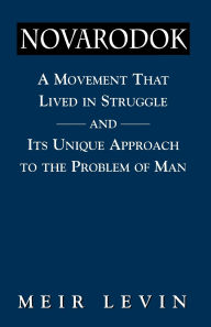 Title: Navarodok: A Movement That Lived in Struggle and Its Unique Approach to the Problem of Man, Author: Meir Levin