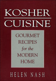 Title: Kosher Cuisine: Gourmet Recipes for the Modern Home / Edition 1, Author: Helen Nash