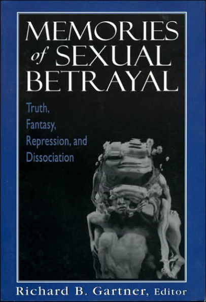 Memories of Sexual Betrayal: Truth, Fantasy, Repression, and Dissociation / Edition 1