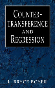 Title: Countertransference and Regression / Edition 1, Author: Bryce L. Boyer