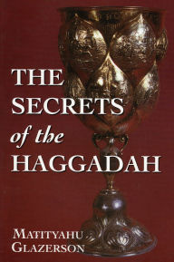 Title: The Secrets of the Haggadah, Author: Matityahu Glazerson