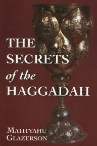 Title: The Secrets of the Haggadah, Author: Matityahu Glazerson